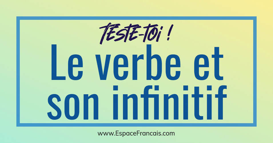 Quiz : Le verbe et son infinitif - EspaceFrancais.com