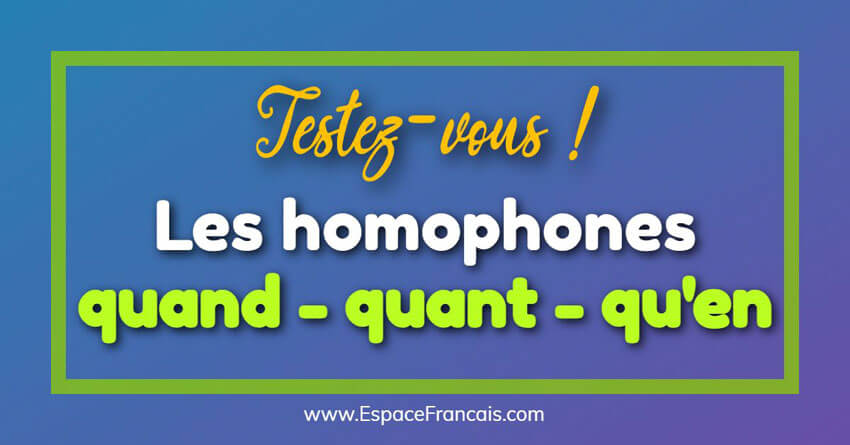 Les Homophones Quand Quant Quen 